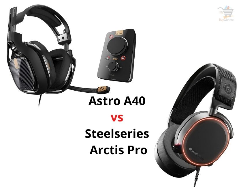 Astro A40 vs Steelseries Arctis Pro