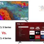 TCL 4 Series vs 5 Series