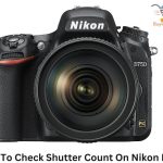 How To Check Shutter Count On Nikon D750